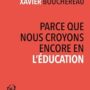 parce que nous croyons encore en l&rsquo;éducation